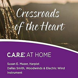 Crossroads of the Heart: C.A.R.E. AT HOME