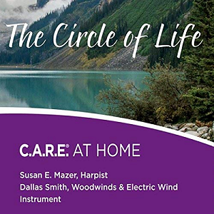 The Circle of Life: C.A.R.E. AT HOME